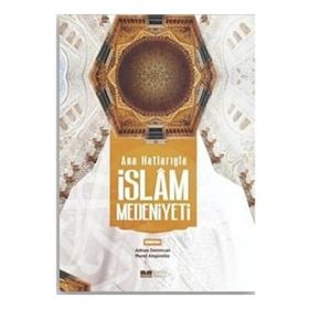 Ana Hatlarıyla İslam Medeniyeti Siyer Yayınları