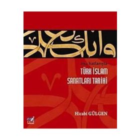 ANA HATLARIYLA İSLAM SANATLARI TARIHI - HICABI GÜLGEN