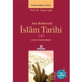 Ana Hatlarıyla İslam Tarihi - 2. Cilt - Adem Apak