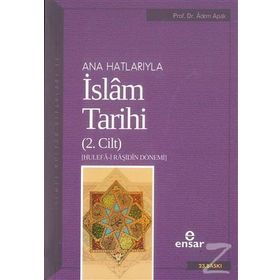 Ana Hatlarıyla İslam Tarihi - 2. Cilt - Adem Apak