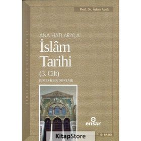 Ana Hatlarıyla İslam Tarihi - 3. Cilt - Adem Apak