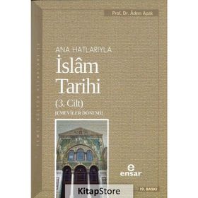 Ana Hatlarıyla İslam Tarihi - 3. Cilt - Adem Apak