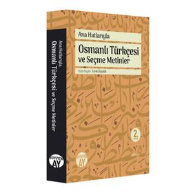 Ana Hatlarıyla Osmanlı Türkçesi ve Seçme Metinler - Tarık Özçelik
