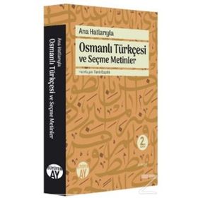 Ana Hatlarıyla Osmanlı Türkçesi ve Seçme Metinler - Tarık Özçelik
