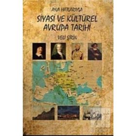 ANA HATLARIYLA SIYASI VE KÜLTÜREL AVRUPA TARIHI - VELI ŞİRİN