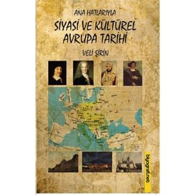 ANA HATLARIYLA SIYASI VE KÜLTÜREL AVRUPA TARIHI - VELI ŞİRİN