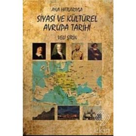 ANA HATLARIYLA SIYASI VE KÜLTÜREL AVRUPA TARIHI - VELI ŞİRİN