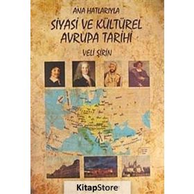 ANA HATLARIYLA SIYASI VE KÜLTÜREL AVRUPA TARIHI - VELI ŞİRİN
