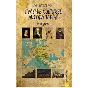 ANA HATLARIYLA SIYASI VE KÜLTÜREL AVRUPA TARIHI - VELI ŞİRİN