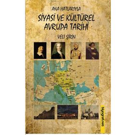ANA HATLARIYLA SIYASI VE KÜLTÜREL AVRUPA TARIHI - VELI ŞİRİN