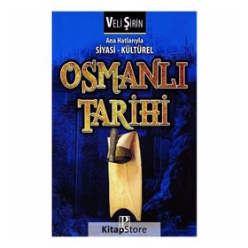 Ana Hatlarıyla Siyasi ve Kültürel Osmanlı Tarihi - Veli Şirin