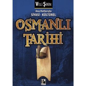 Ana Hatlarıyla Siyasi ve Kültürel Osmanlı Tarihi - Veli Şirin