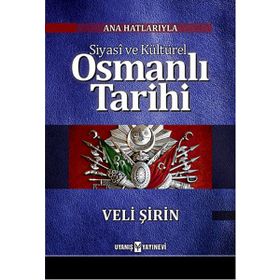 Ana Hatlarıyla Siyasi ve Kültürel Osmanlı Tarihi - Veli Şirin