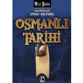 Ana Hatlarıyla Siyasi ve Kültürel Osmanlı Tarihi - Veli Şirin