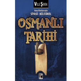 Ana Hatlarıyla Siyasi ve Kültürel Osmanlı Tarihi - Veli Şirin