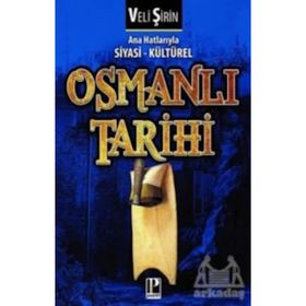 Ana Hatlarıyla Siyasi ve Kültürel Osmanlı Tarihi - Veli Şirin