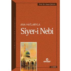 Ana Hatlarıyla Siyer-i Nebi a.s - Kasım Şulul