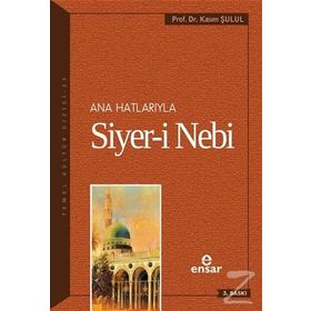 Ana Hatlarıyla Siyer-i Nebi a.s - Kasım Şulul