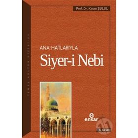Ana Hatlarıyla Siyer-i Nebi a.s - Kasım Şulul