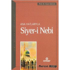 Ana Hatlarıyla Siyer-i Nebi a.s - Kasım Şulul