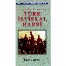 Ana Hatlarıyla Türk İstiklal Harbi - İsmet Görgülü