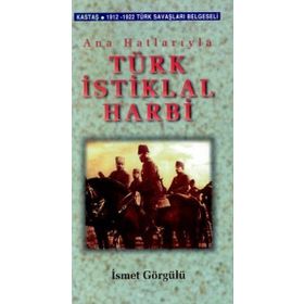 Ana Hatlarıyla Türk İstiklal Harbi - İsmet Görgülü