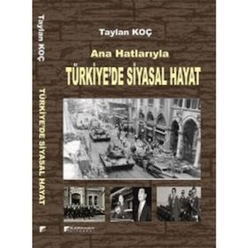 ANA HATLARIYLA TÜRKIYE'DE SIYASAL HAYAT - TAYLAN KOÇ