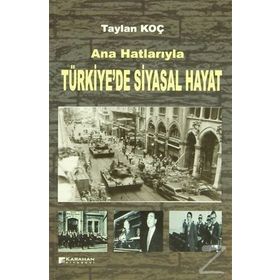 ANA HATLARIYLA TÜRKIYE'DE SIYASAL HAYAT - TAYLAN KOÇ