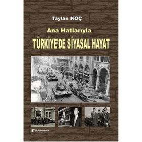 ANA HATLARIYLA TÜRKIYE'DE SIYASAL HAYAT - TAYLAN KOÇ