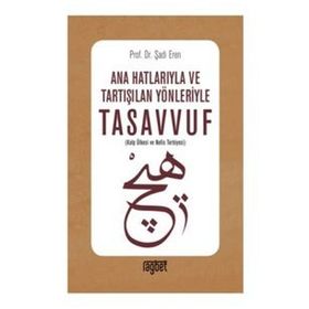 Ana Hatlarıyla ve Tartışılan Yönleriyle Tasavvuf - Şadi Eren
