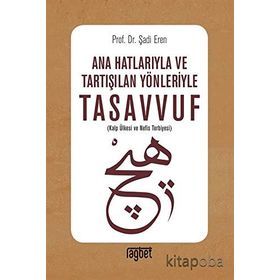 Ana Hatlarıyla ve Tartışılan Yönleriyle Tasavvuf - Şadi Eren