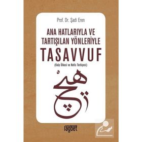 Ana Hatlarıyla ve Tartışılan Yönleriyle Tasavvuf - Şadi Eren