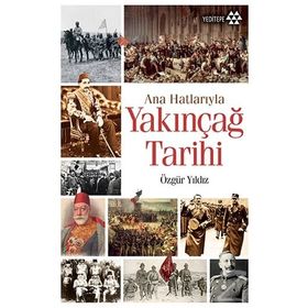 Ana Hatlarıyla Yakınçağ Tarihi - Özgür Yıldız