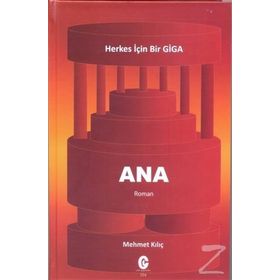 Ana - Herkes için Bir Giga - Mehmet Kılıç