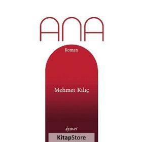 Ana - Herkes için Bir Giga - Mehmet Kılıç
