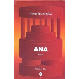 Ana - Herkes için Bir Giga - Mehmet Kılıç