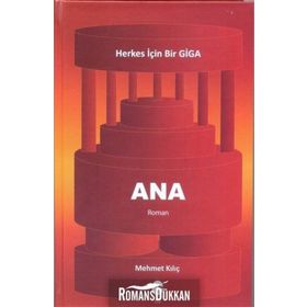 Ana - Herkes için Bir Giga - Mehmet Kılıç