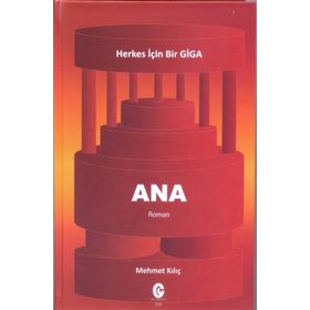 Ana - Herkes için Bir Giga - Mehmet Kılıç