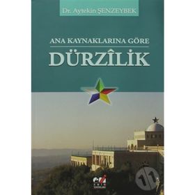 ANA KAYNAKLARINA GÖRE DÜRZILİK - AYTEKIN ŞENZEYBEK