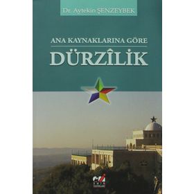 ANA KAYNAKLARINA GÖRE DÜRZILİK - AYTEKIN ŞENZEYBEK