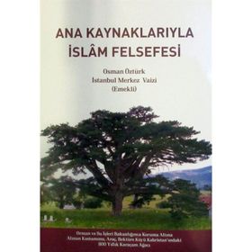 Ana Kaynaklarıyla İslam Felsefesi Prof. Dr. Osman Öztürk