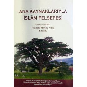 Ana Kaynaklarıyla İslam Felsefesi Prof. Dr. Osman Öztürk