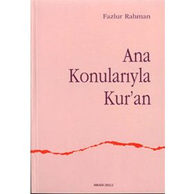 ANA KONULARIYLA KUR`AN - FAZLUR RAHMAN