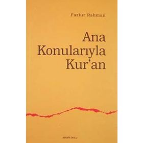 ANA KONULARIYLA KUR`AN - FAZLUR RAHMAN