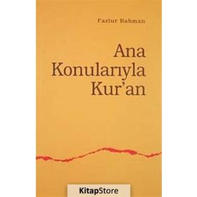 ANA KONULARIYLA KUR`AN - FAZLUR RAHMAN