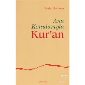 ANA KONULARIYLA KUR`AN - FAZLUR RAHMAN