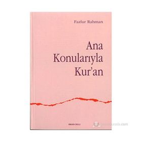 ANA KONULARIYLA KUR`AN - FAZLUR RAHMAN