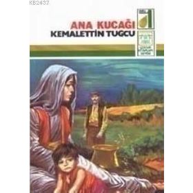 ANA KUCAĞI - KEMALETTIN TUĞCU