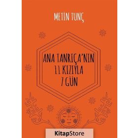 Ana Tanrıçanın 11 Kızıyla 7 Gün - Metin Tunç