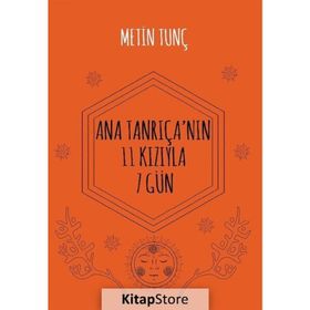 Ana Tanrıçanın 11 Kızıyla 7 Gün - Metin Tunç